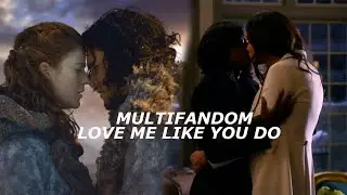 Multifandom ● Love Me Like You Do