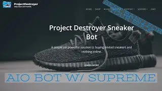 [Project Destroyer] Most Affordable and Efficient AIO Sneaker Bot? Supreme Bot?