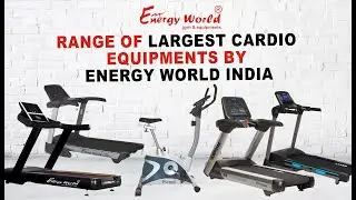 Range of Largest Cardio Equipments by Energy World India | Premium Treadmills, Bikes & More