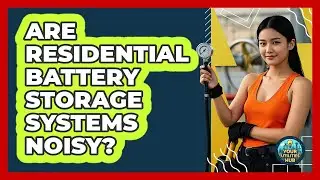 Are Residential Battery Storage Systems Noisy? - Your Utilities Hub