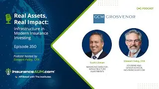 Episode 350: Real Assets, Real Impact: Infrastructure in Modern Insurance Investing