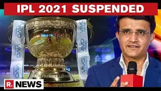 IPL 2021 Suspended For This Season Confirms BCCI As Multiple Players Test COVID Positive