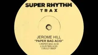 Jerome Hill - Dustbin Acid [Super Rhythm Trax 002]