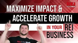 Maximize Impact & Accelerate Growth in your REI Business