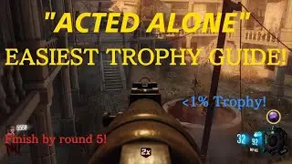 ACTED ALONE Easiest Trophy Guide BO3