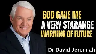 Dr. David Jeremiah - God Gave Me A Very Strange Warning Of Future