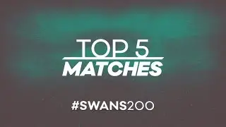 Swans TV - SWANS200 - Top 5 Matches