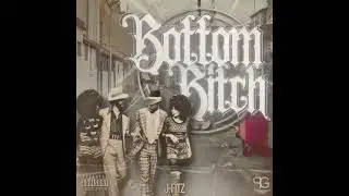 Bottom B*t*h (Clean Version) J-Fitz 🔥🔥🔥