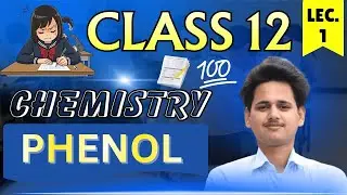 ORGANIC CHEMISTRY Class 12 || PHENOL NAMING AND FORMATION || LECTURE 1 || ALCOHOL PYQ CBSE 2025