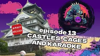 Kaiju Creative in Japan: Castles, Cages and Karaoke
