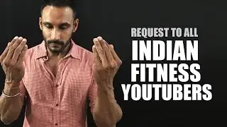 Request to Guru Mann and all Indian fitness youtubers