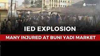 Improvised Explosive Device Injures Many at Buni Yadi Market