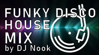 Disco Funky House DJ Set | Happy Weekend Mix #DjNookMusic #FunkyHouse #HouseRemix #DjMix
