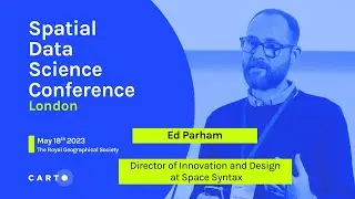 Using Spatial Data to Help Cities Deliver Positive Outcomes | Ed Parham | Space Syntax