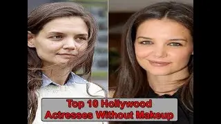 Top 10 Hollywood Actresses Without Makeup | 2017