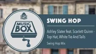 Ashley Slater - Top Hat, White Tie And Tails (Swing Hop Mix) // Electro Swing
