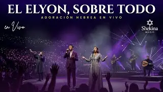 EL ELYON SOBRE TODA AUTORIDAD &ndash; ADORACI&Oacute;N HEBREA PODEROSA | Worship Mesi&aacute;nico