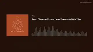 Career Alignment. Purpose - Inner Essence with Baiba Wisse
