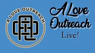 A Love Outreach Live