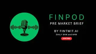 Finpod Pre Market Briefing Jul 30, 2026