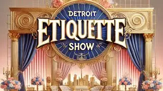 Detroit Etiquette Show Highlights