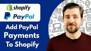 How To Add PayPal Payments To Shopify - 2025 (Step By Step)