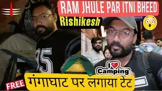 Rishikesh | Free Camping Rishikesh Ganga Ghat | Ram Jhula | #MMV74