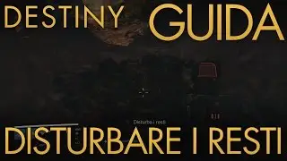 Destiny | Disturbare i Resti (Easter Egg ANNO 1) | Guida