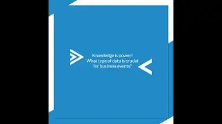 Knowledge is power! What types of data is crucial for business events?