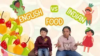 English VS Indian food | Fun Food Activity for kids