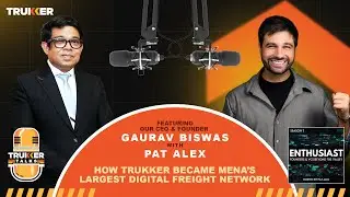 How TruKKer Became MENA&rsquo;s Largest Digital Freight Network | Gaurav Biswas @ Enthusiast Podcast