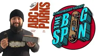 The ABC Ramps Interview - The Bigspin Fingerboard Podcast
