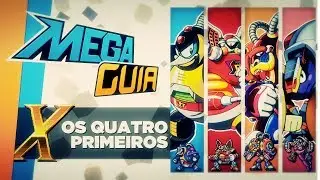 OS QUATRO PRIMEIROS! | Mega Man X #01 - Mega Guia S01E01