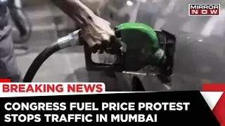 Congress Protest In Mumbai Leads To A Traffic Jam | Expert On Fuel Price Hike | Latest News