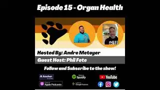 Episode 15 - Organ Health - (Featuring Phil Fote)
