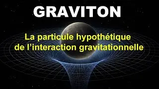 ⚛️ Le graviton en quelques minutes… la particule qui pourrait expliquer la gravité ✨