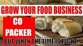 Food BUsiness Co Packers [ When to Use one ] Scale your Food Business Co-Packers
