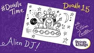 Doodle Time with Steven Lenton - Episode 15 Alien DJ!