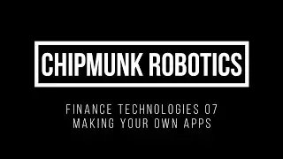 Chipmunk on Finance Technology 07 - Making Your Own Apps