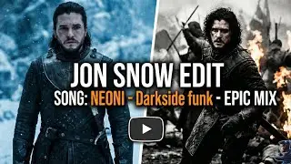 Jon snow edited  NEONI -Darkside EPIC MIX #gameofthrones #funk 