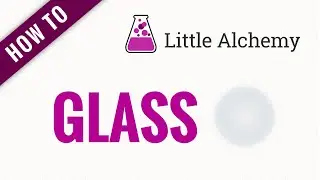 How to make GLASS in Little Alchemy