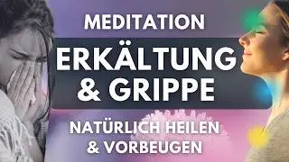 Gef&uuml;hrte Meditation bei Erk&auml;ltung & Grippe + Heilende Frequenzen & Musik | auch zum Schlafen