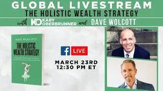 Global Livestream: The Holistic Wealth Strategy with Dave Wolcott