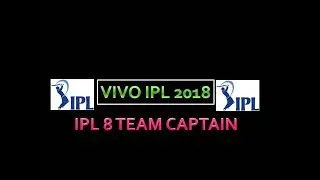 IPL 2018: IPL All team captain list 2018 || IPL 8 TEAM CAPTAIN FOR 8 TEAMS......