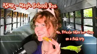 ASMR - Magic School Bus: Ms. Frizzle takes her class on a field trip!