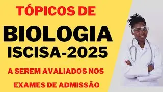 Tópicos de Biologia ISCISA-2025 - a serem avaliados nos exames de admissão.