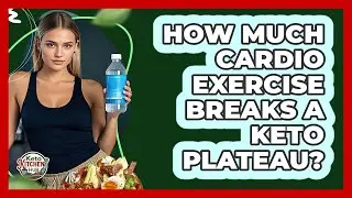 How Much Cardio Exercise Breaks a Keto Plateau?