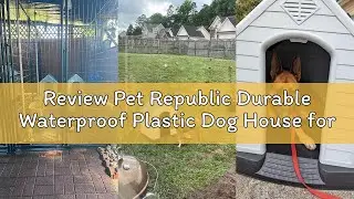 Review Pet Republic Durable Waterproof Plastic Dog House for Small to Large Dogs Indoor Doghouse Pup