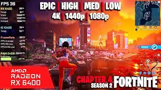 RX 6400 | Fortnite - Chapter 4 / S2 - 4K, 1440p, 1080p - Epic, High, Medium, Low