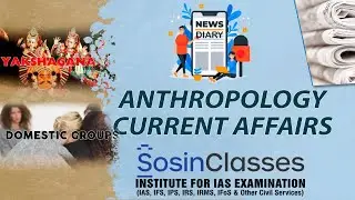 Anthropology Current Affairs | Sosin Classes | UPSC Optional | UPSC Coaching Center in Hyderabad |